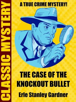 cover image of The Case of the Knockout Bullet